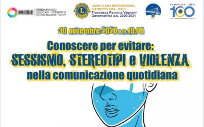 Sessismo, stereotipi e violenza nella comunicazione quotidiana – LC Pesacara Val Pescara, LC Montesilvano e LC Penne Loreto A. 30 novembre 2020