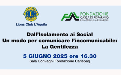 Dall’isolamento ai social. Un modo per comunicare l’incomunicabile: La Gentilezza – LC L’Aquila, 5 giugno 2025